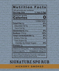 Key nutritionals: SPG Rub Hickory Smoked
0 calories;
0g total fat;
270mg sodium;
0g total carb;
0g total sugar;
0g fiber;
0g protein;
0% daily requirement of Vitamin D, Calcium, Iron, and Potassium